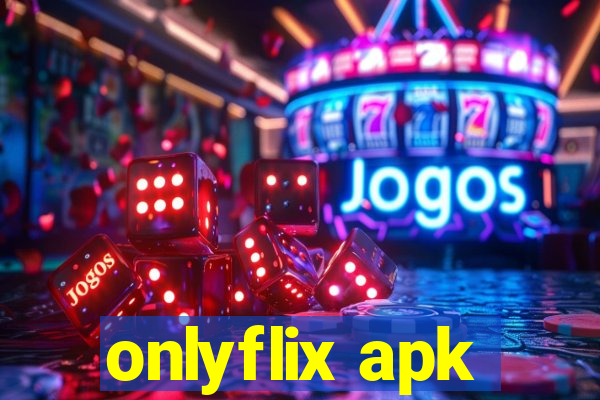 onlyflix apk